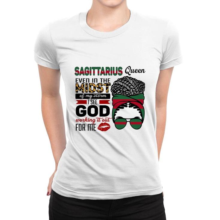 Sagittarius Queen Even In The Midst Of My Storm I See God Working It Out For Me Birthday Gift Women T-shirt