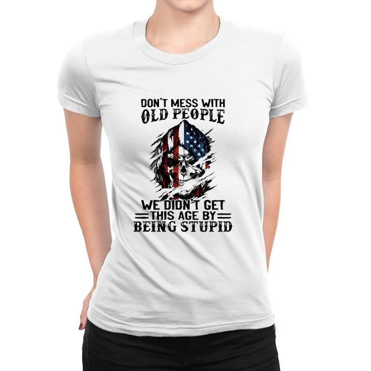 Senior Citizens Old Age Joke Don't Mess With Old People Being Stupid Women T-shirt