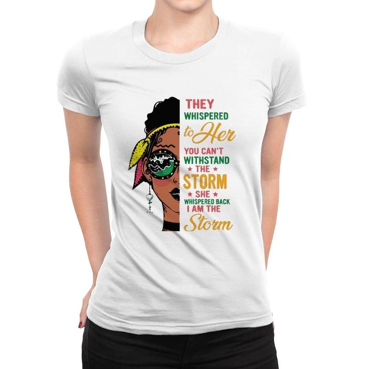 She Whispered Back I Am The Storm Black History Month  Women T-shirt