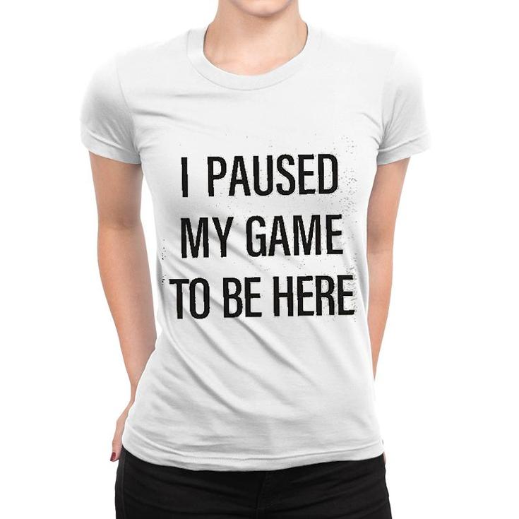 Si Paused My Game Women T-shirt