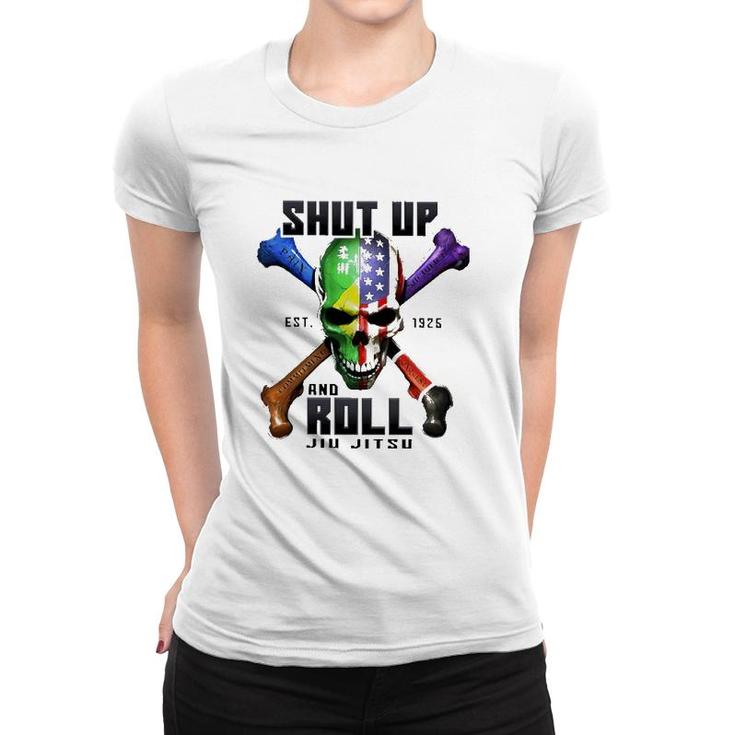 Skull Shut Up And Roll Jiu Jitsu Est 1926 Ver2 Women T-shirt