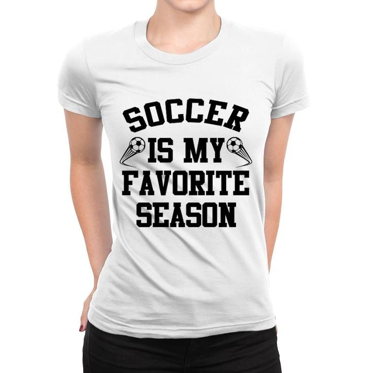 Soccer Is My Favorite Season Women T-shirt