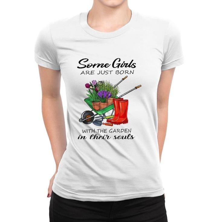 Some Girl Are Just Born With The Garden In Their Souls Lover Women T-shirt