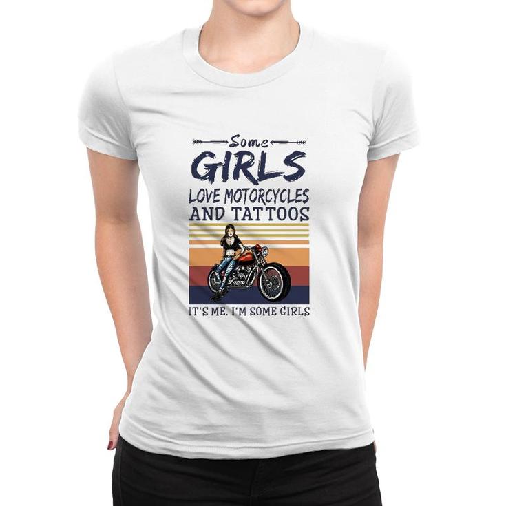 Some Girls Love Motorcycles And Tattoos It's Me I'm Some Girls Vintage Retro Women T-shirt