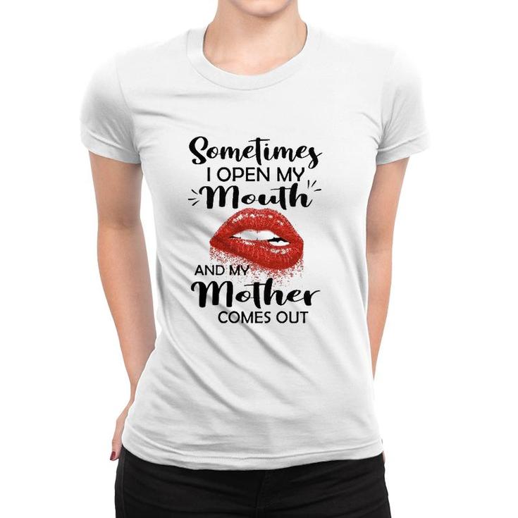 Sometimes I Open My Mouth And My Mother Comes Out Red Lips Women T-shirt