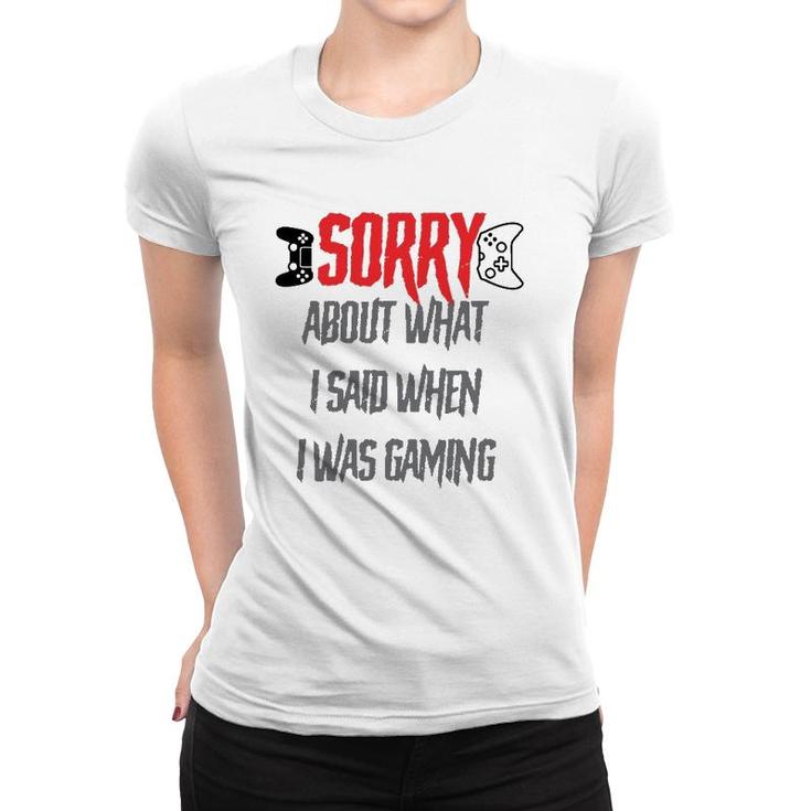 Sorry About What I Said Women T-shirt