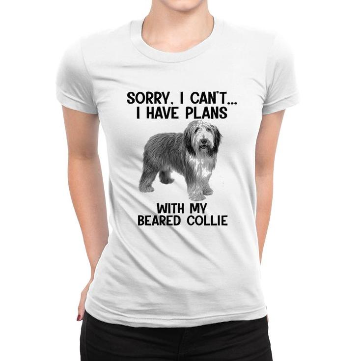 Sorry I Cant I Have Plans With My Beared Collie Women T-shirt