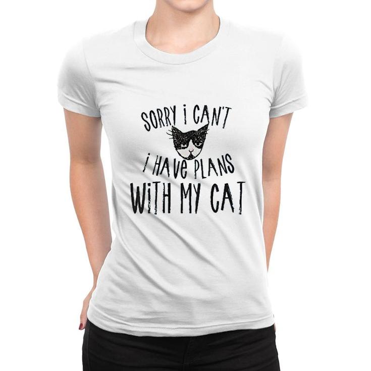 Sorry I Cant I Have Plans With My Cat Women T-shirt