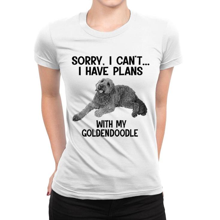 Sorry I Cant I Have Plans With My Goldendoodle Women T-shirt