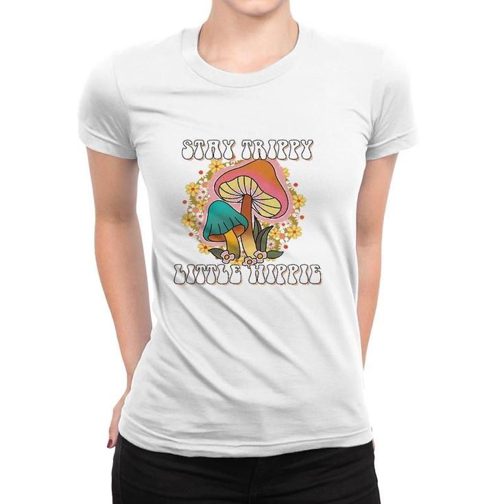 Stay Trippy Little Hippie Mushrooms Hippie Lovers Gift Women T-shirt