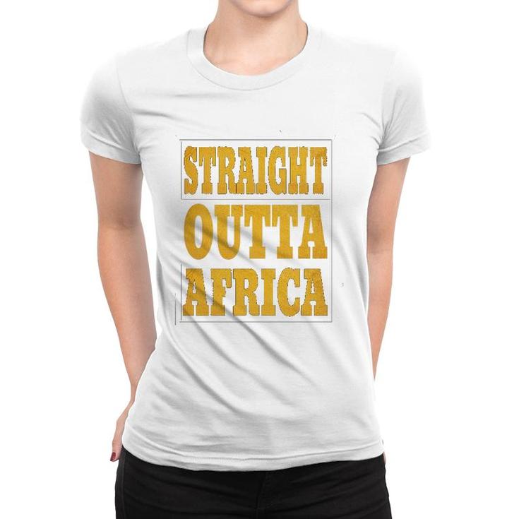 Straight Outta Africa African Black Pride For Women Men Women T-shirt