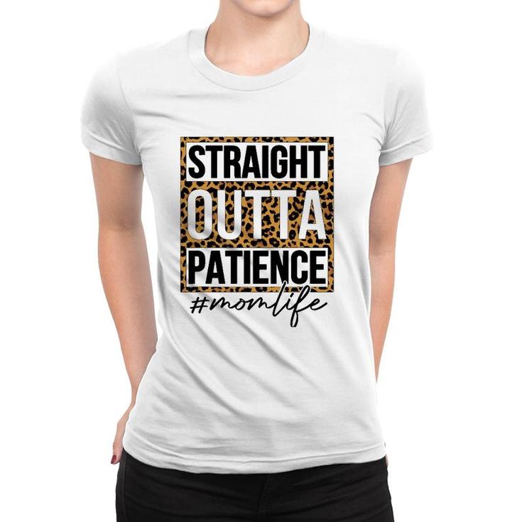 Straight Outta Patience Mom Life Mother's Day Women T-shirt