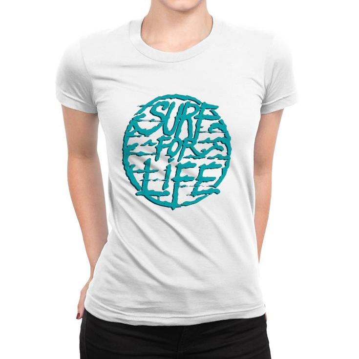 Surf For Life For Surfer And Surfers Women T-shirt