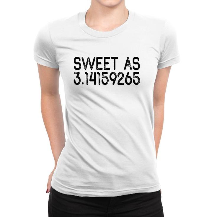 Sweet As 314 Pi Teacher - Teacher Appreciation Women T-shirt