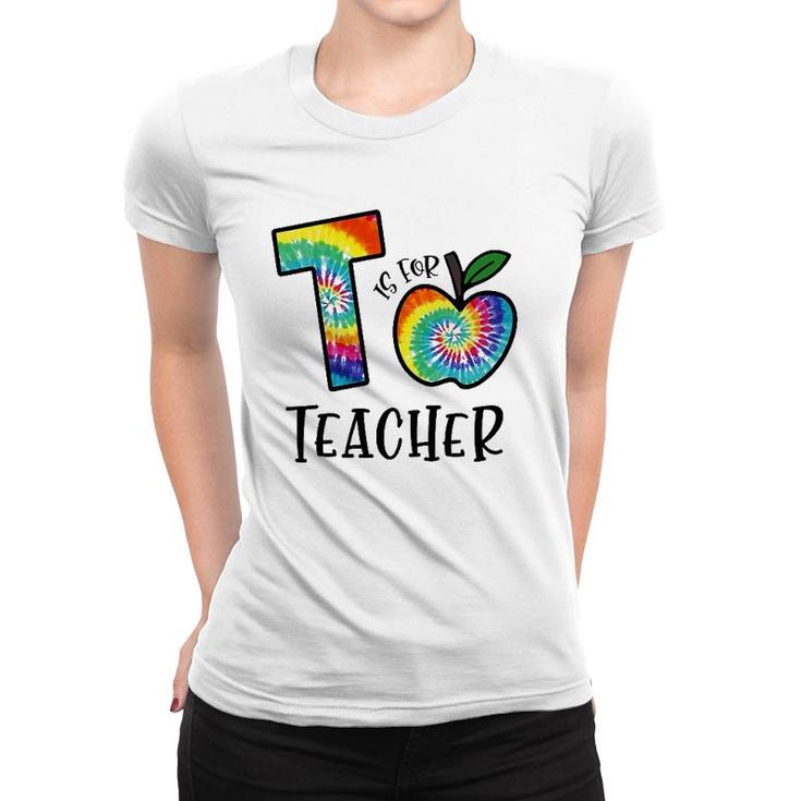 T Is For Teacher Tie Dye Back To School Apple Tie Dye Women T-shirt
