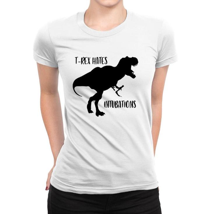 T Rex Hates Intubations Laryngoscopy Dinosaur Design Women T-shirt