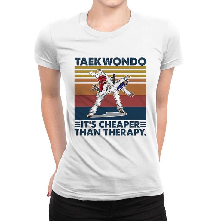 Taekwondo Is Cheeper Than Therapy Women T-shirt