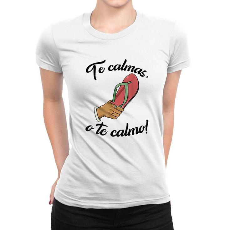 Te Calmas O Te Calmo Women T-shirt