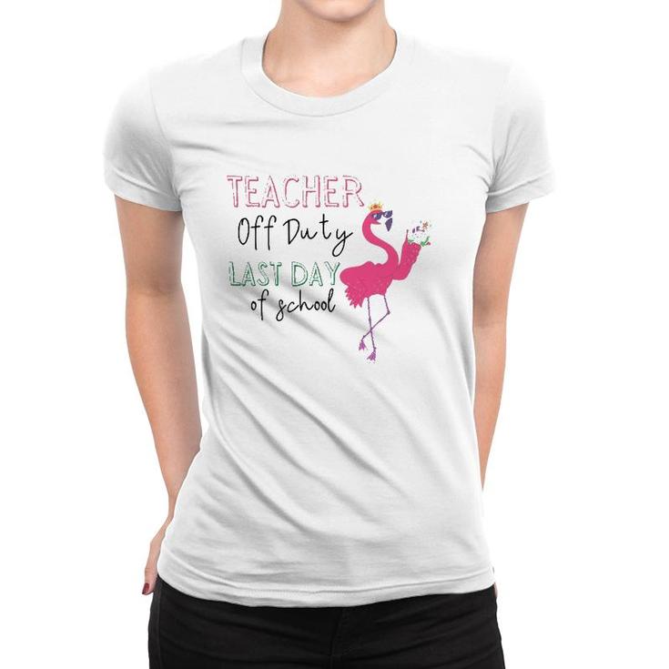 Teacher Off Duty Last Day Of School Teacher Flamingo Summer Women T-shirt