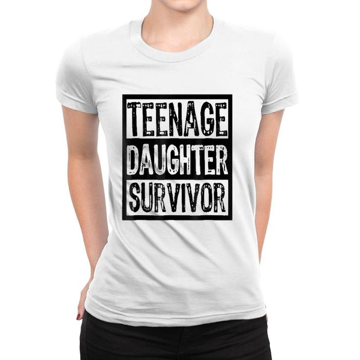 Teenage Daughter Survivor Funny Parent Women T-shirt