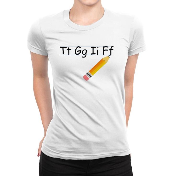 Tgif Tt Gg Ii Ff Funny Teacher Students Gift Men Women Women T-shirt
