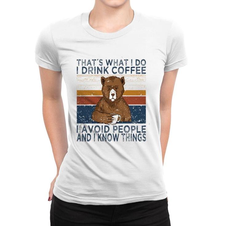 That's What I Do Drink Coffee And Avoid People Funny Bear  Women T-shirt
