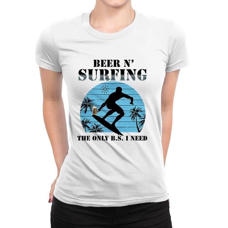 The Only Bs I Need Is Beer And Surfing Retro Beach Women T-shirt