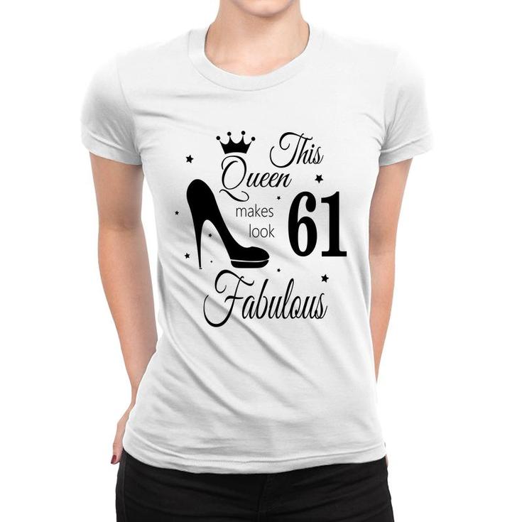 The Queen Makes 61 Look Fabulous Happy 61Th Birthday Women T-shirt