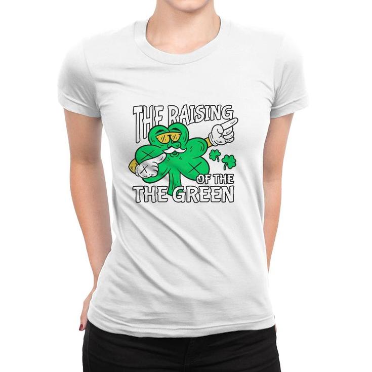 The Raising Of The Green St Patrick's Day Women T-shirt