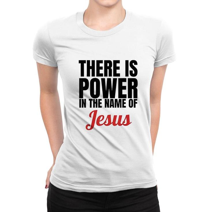There Is Power In The Name Of Jesus Women T-shirt