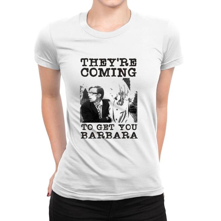 They're Coming To Get You Barbara - Zombie The Living Dead Premium Women T-shirt