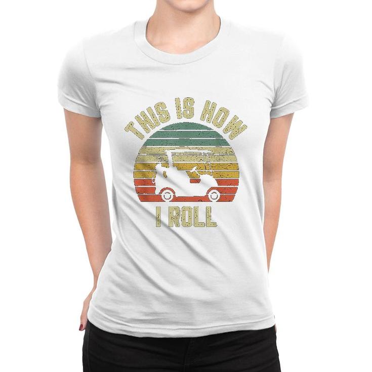 This Is How I Roll Golf Women T-shirt