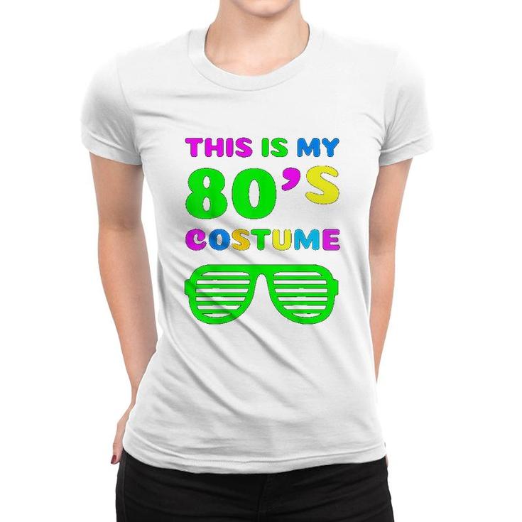 This Is My 80s Costume Women T-shirt