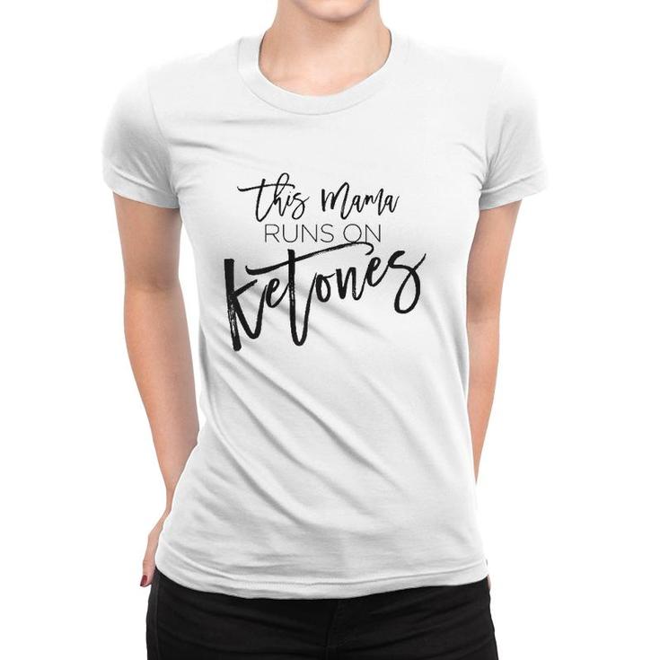 This Mama Runs On Ketones Women T-shirt