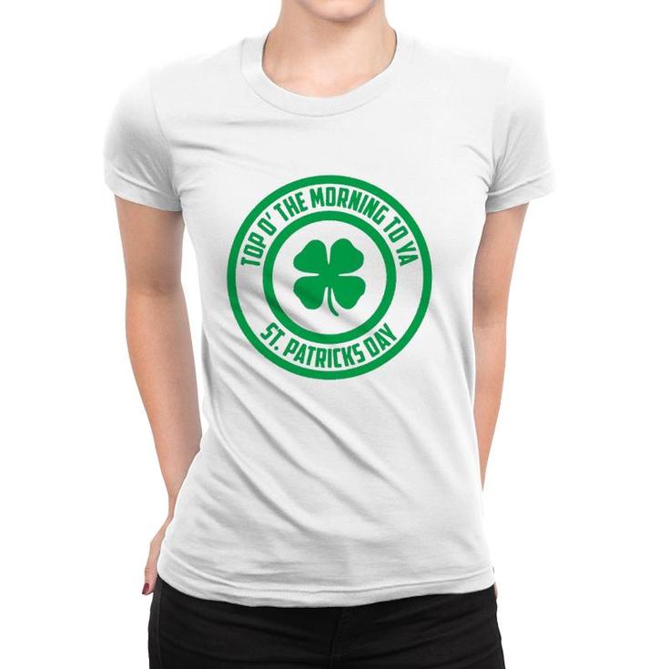 Top O' The Morning To Ya St Patrick's Day Shamrock Women T-shirt