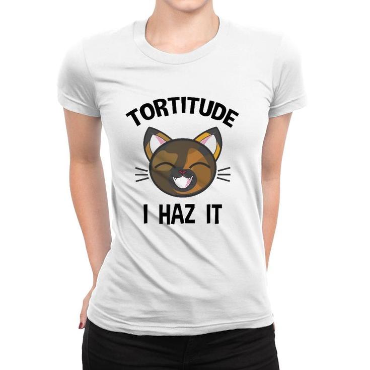 Tortitude I Haz It Funny Tortie Lover  Women T-shirt