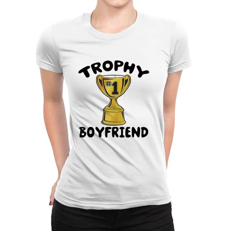 Trophy Boyfriend Funny  Women T-shirt