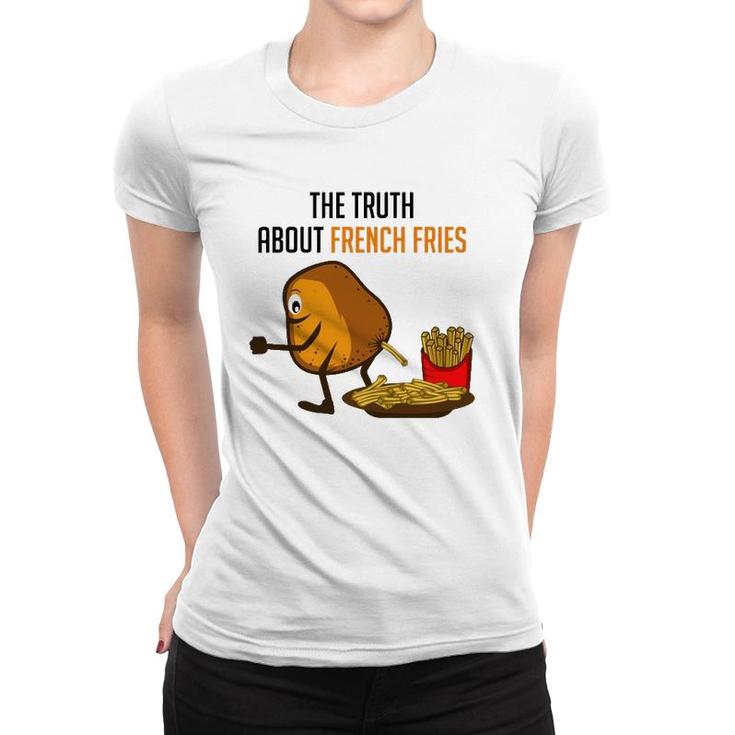 Truth French Fries Funny Person  Women T-shirt