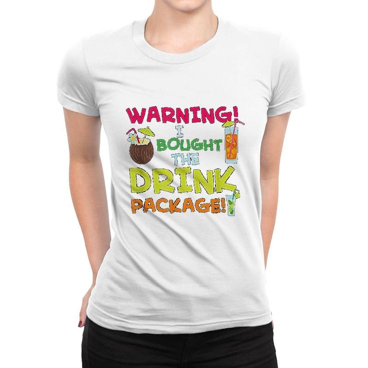 Warning I Bought The Drink Package Women T-shirt