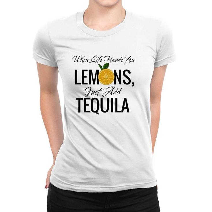 When Life Hands You Lemons Just Add Tequila Cool Women T-shirt