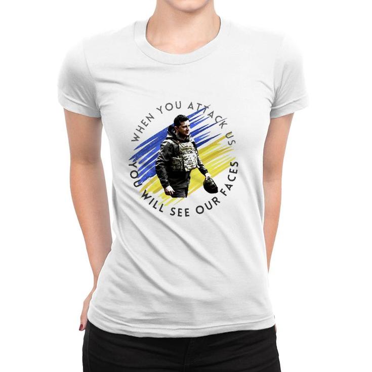 When You Attack Us You Will See Our Faces Women T-shirt
