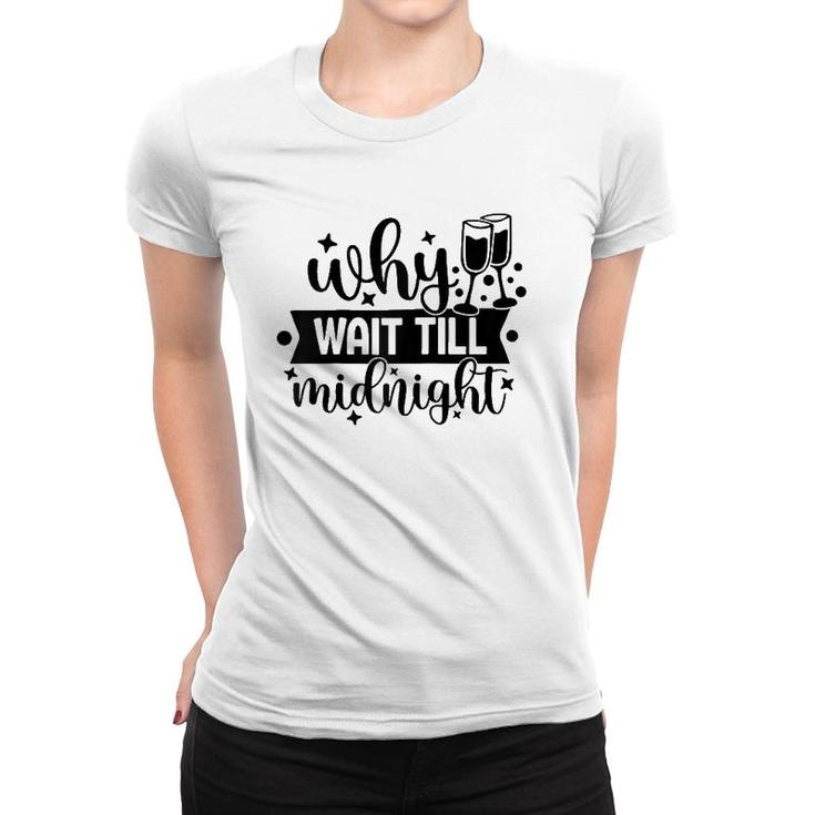 Why Wait Till Midnight Tee  Women T-shirt