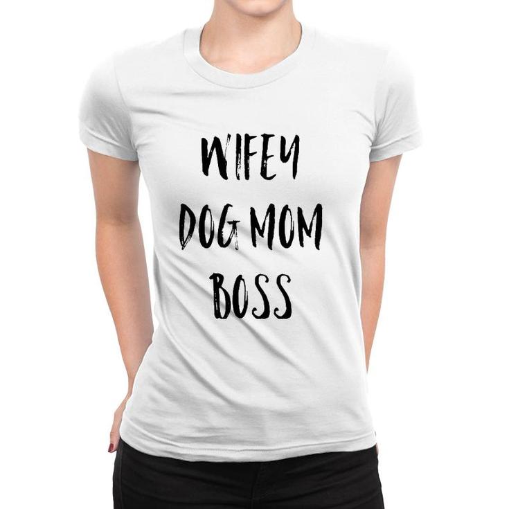 Wifey Dog Mom Boss Mother's Day Gift Women T-shirt