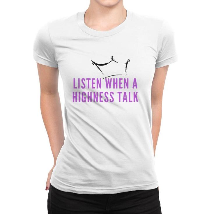 Womens Highness Talk  Women T-shirt