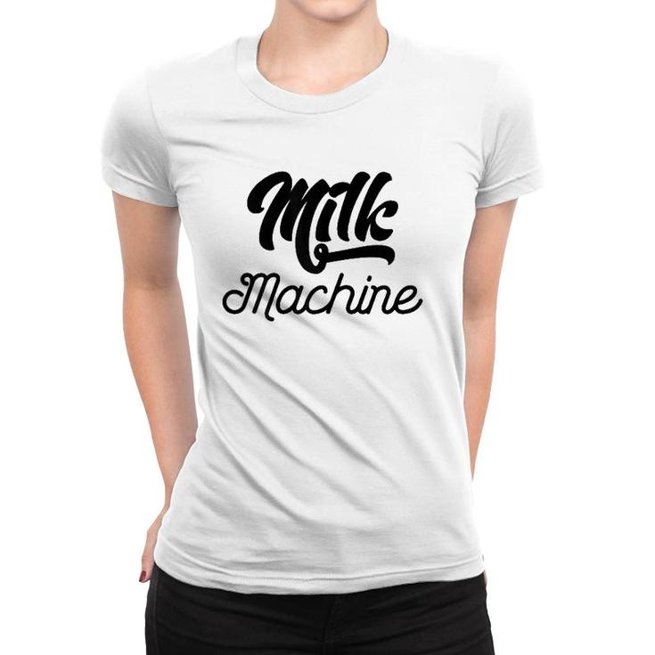 Womens Humorous Milk Machine Funny Pregnancy Gifts For Her Mom Women T-shirt