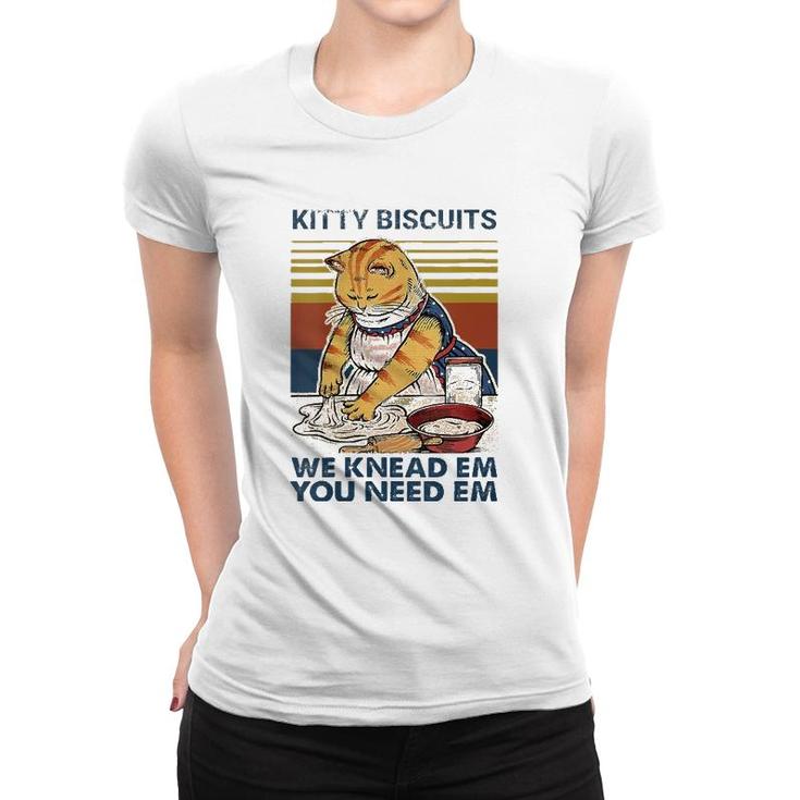 Womens Kitty Biscuits  You Need Em We Knead Em Baker Baking  Women T-shirt