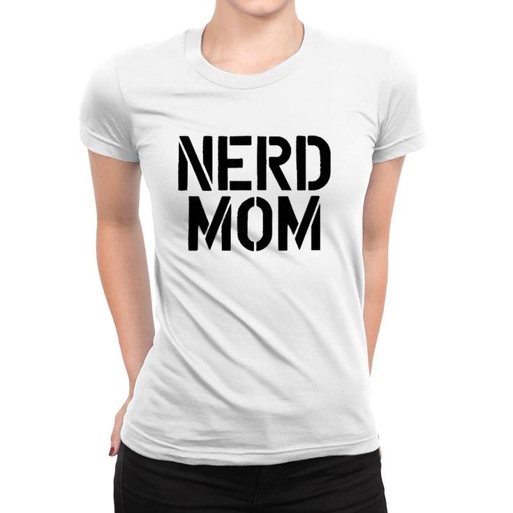 Womens Nerd Mom Nerd Gift Women T-shirt