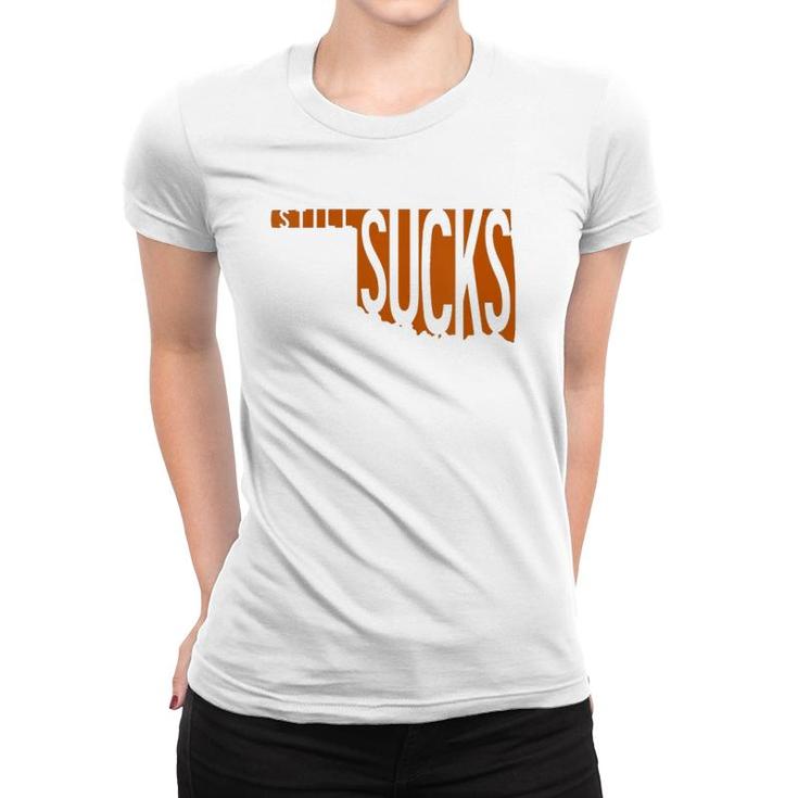 Womens Oklahoma Still Sucks Austin Tx Fan Burnt Orange Rivalry  Women T-shirt