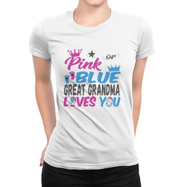 Womens Pink Or Blue Great Grandma Loves You Baby Gender Reveal Women T-shirt