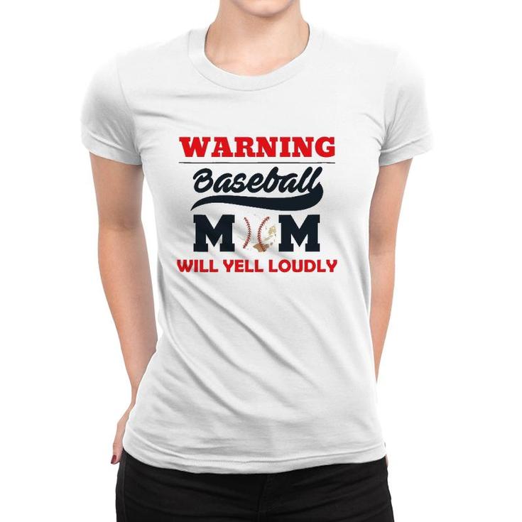 Womens Warning Baseball Mom Will Yell Loudly Women T-shirt
